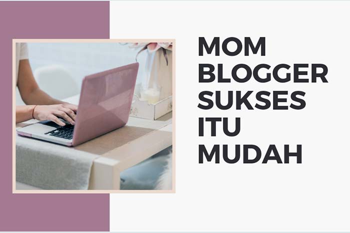 Jadi Mom Blogger Sukses
