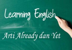 Arti Already dan Yet dalam Bahasa Inggris