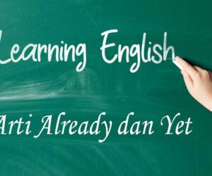 Arti Already dan Yet dalam Bahasa Inggris
