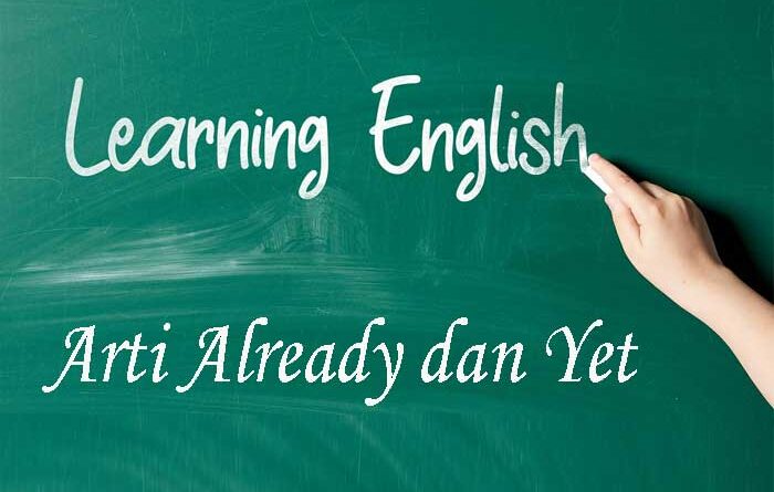 Arti Already dan Yet dalam Bahasa Inggris