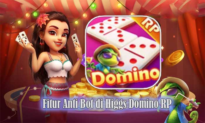 fitur anti bot di higgs domino rp