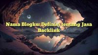 Nama Blogku: Definisi tentang Jasa Backlink