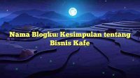 Nama Blogku: Kesimpulan tentang Bisnis Kafe