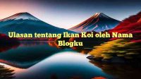 Ulasan tentang Ikan Koi oleh Nama Blogku
