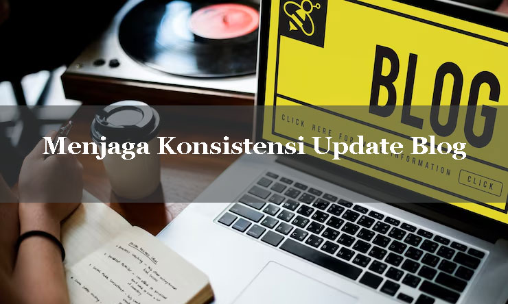 Konsistensi Update Blog